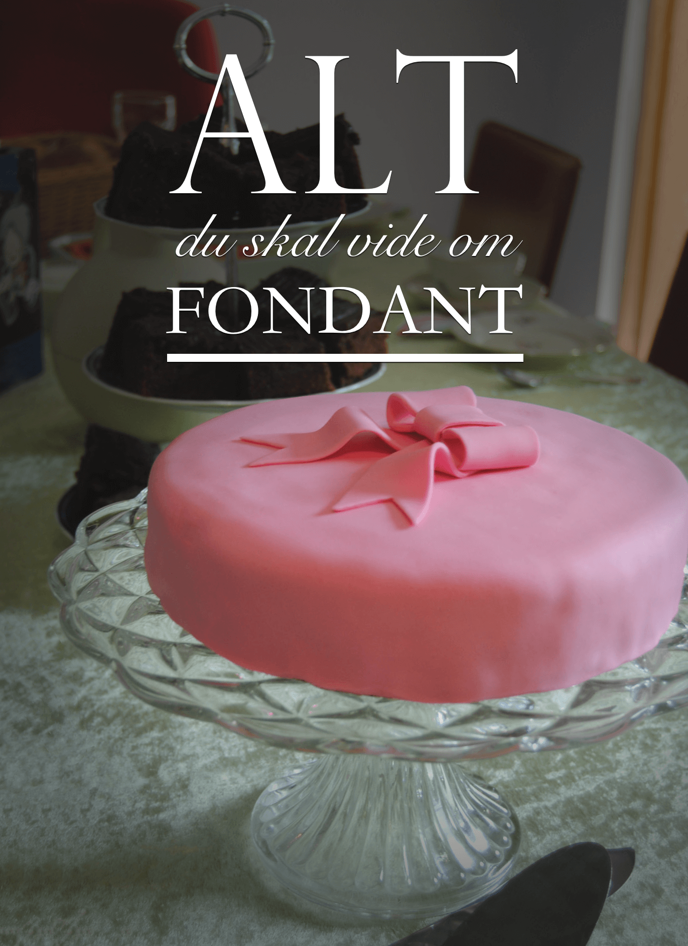 Alt du skal vide om fondant